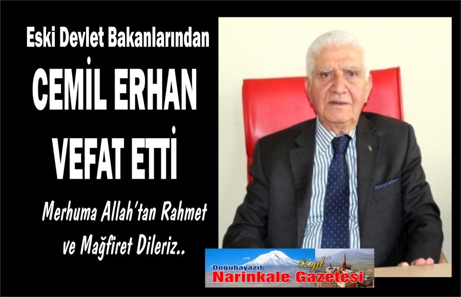 Eski Devlet Bakanı Ağrı Milletvekili Cemil Erhan vefat etti