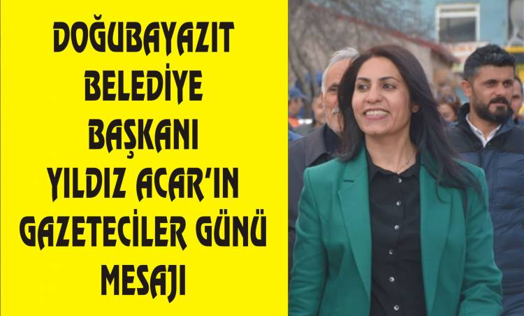 DoĞubayazit Beledİye BaŞkani Yildiz Acarin Gazetecİler GÜnÜ Mesaji 