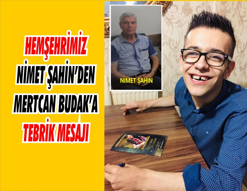 HEMŞEHRİMİZ NİMET ŞAHİN DEN MERTCAN BUDAK A TEBRİK MESAJI