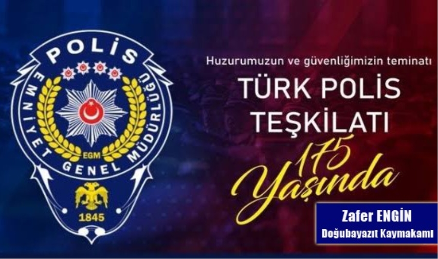 Doğubayazıt Kaymakamı Zafer Engin “Türk Polis Teşkilatının 175. Kuruluş Yıl Dönümü”nü kutladı