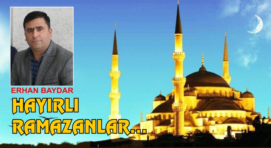 HAYIRLI RAMAZANLAR.. - Erhan BAYDAR-
