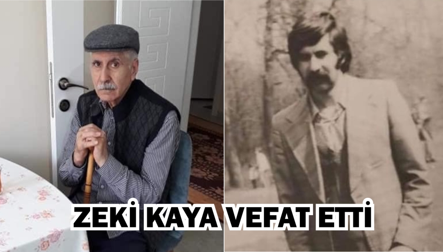 ZEKİ KAYA VEFAT ETTİ
