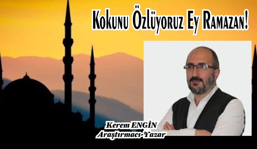 Kokunu Özlüyoruz Ey Ramazan!