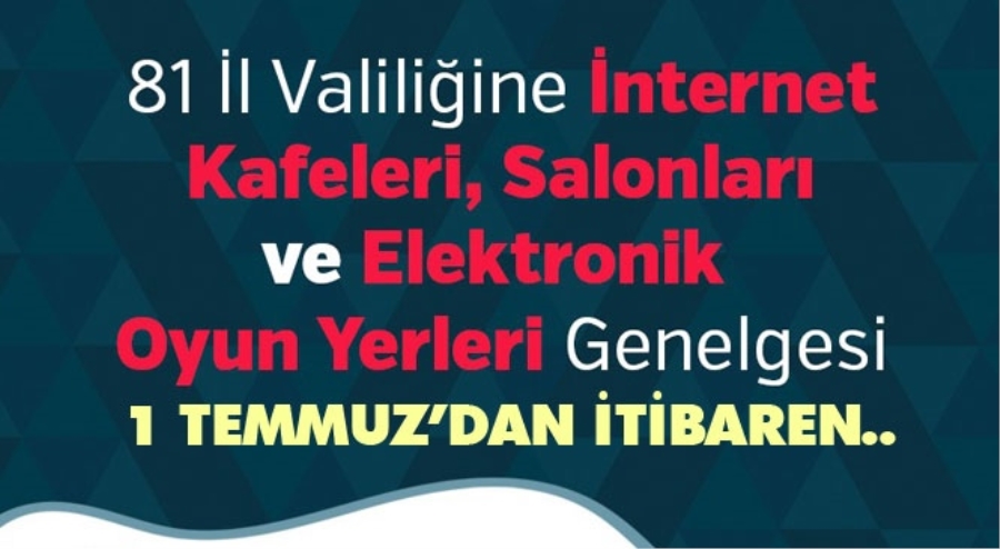 İnternet kafe ve oyun salonları 1 Temmuz