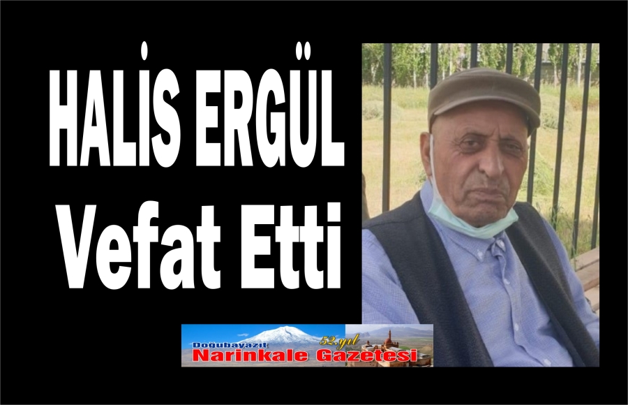 HACI HALİS ERGÜL VEFAT ETTİ