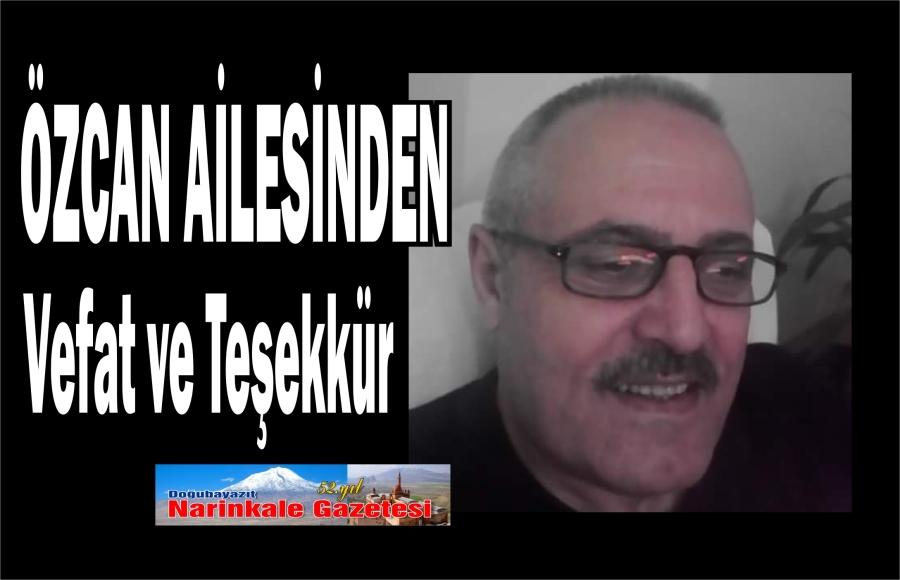ÖZCAN AİLESİNDEN VEFAT ve TEŞEKKÜR