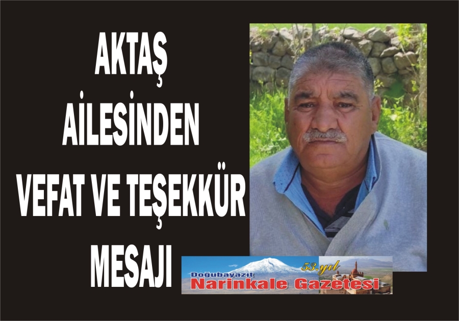 AKTAŞ AİLESİNDEN VEFAT VE TEŞEKKÜR MESAJI