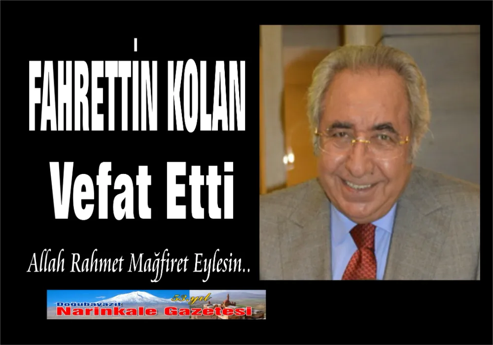 Kolan Hastaneleri Kurucu Başknı FAHRETTİN KOLAN VEFAT ETTİ