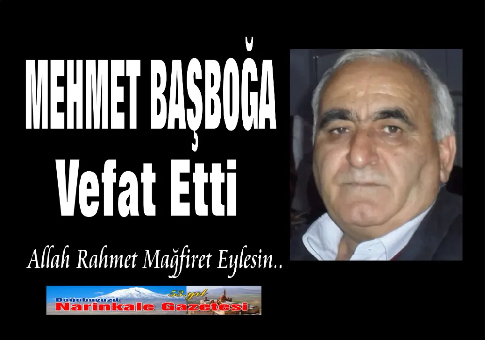 MEHMET BAŞBOĞA VEFAT ETTİ