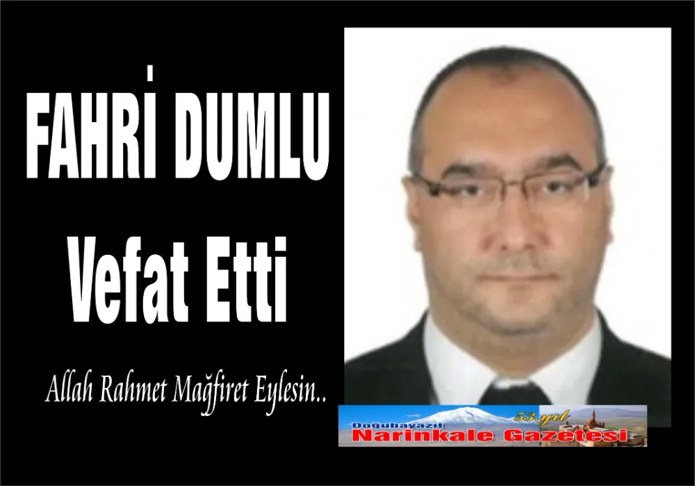 FAHRİ DUMLU VEFAT ETTİ