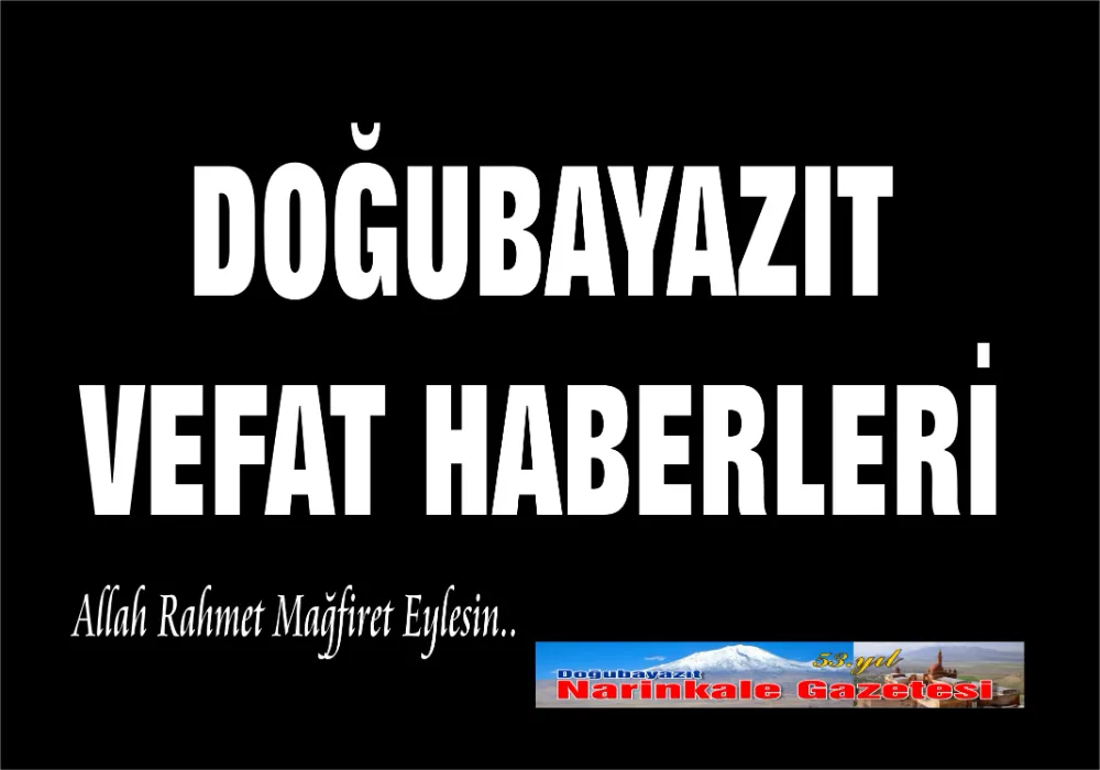 DOĞUBAYAZIT VEFAT HABERLERİ