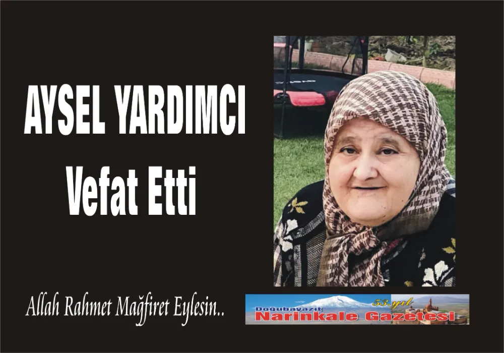 AYSEL YARDIMCI VEFAT ETTİ