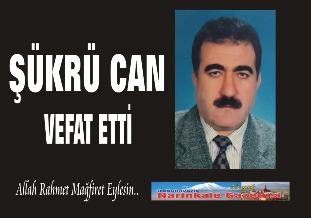 ŞÜKRÜ CAN VEFAT ETTİ