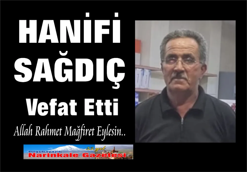 HANİFİ SAĞDIÇ VEFAT ETTİ