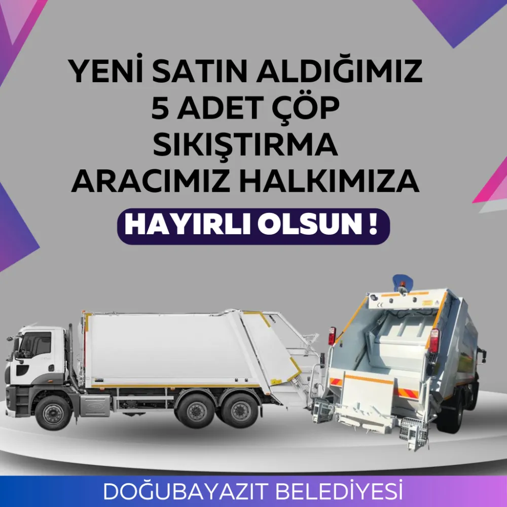 Doğubayazıt Belediyesi 5 adet çöp toplama ve sıkıştırma aracını hizmete soktu