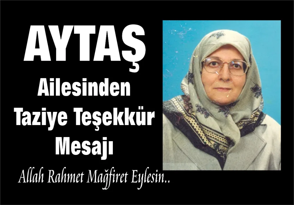 AYTAŞ AİLESİNDEN TAZİYE TEŞEKKÜR MESAJI