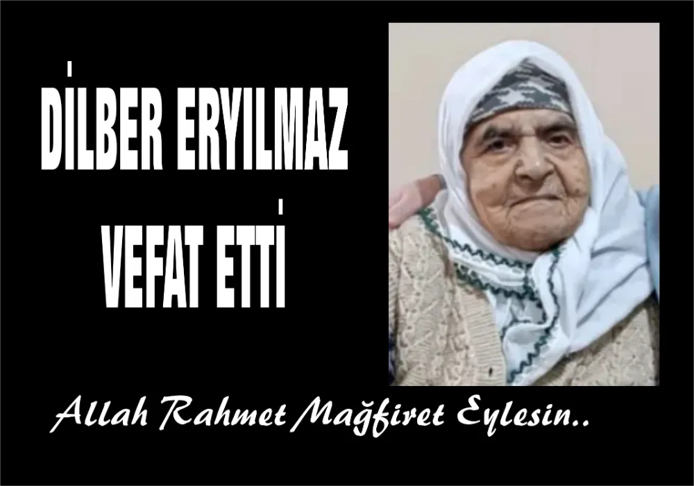 DİLBER ERYILMAZ VEFAT ETTİ