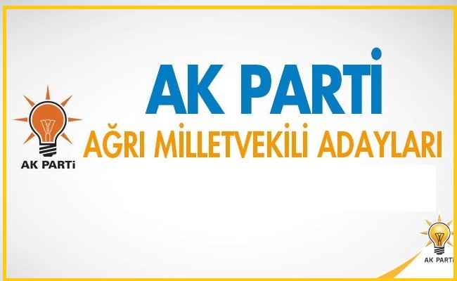 Ak Parti Ağrı Milletvekili adayları